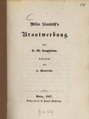 Miles Standish's Brautwerbung : Von H. W. Longfellow. Übersetzt von J. Manefeld