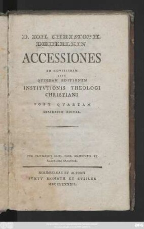 D. Ioh. Christoph. Dœderlein Accessiones Ad Novissimam Sive Quintam Editionem Institvtionis Theologi Christiani