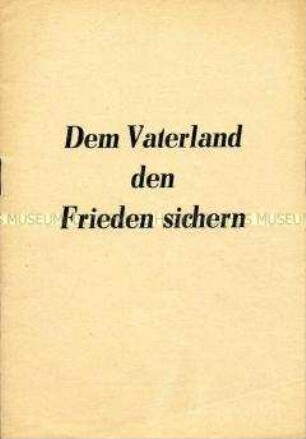 Schrift der SED-Bezirksleitung Berlin für die Friedenspolitik der DDR und gegen die Wiederbewaffnung der Bundesrepublik