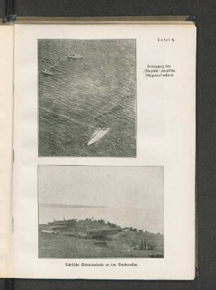 Tafel 8. Untergang der "Majestic" (englische Fliegeraufnahme). und Türkische Scheinbatterie an den Dardanellen.