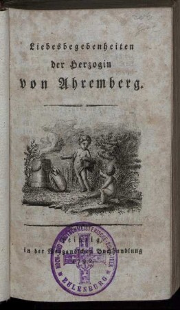 Liebesbegebenheiten der Herzogin von Ahremberg