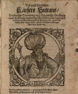 Des groß Türckischen Kayser Sultans ... Betrohung ... sambt Teckelischer Verrätherey