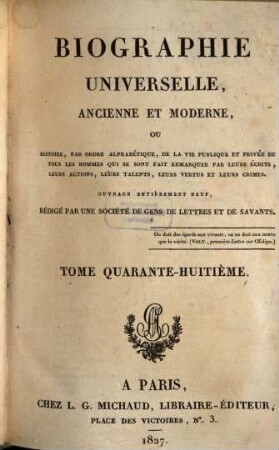 Biographie universelle, ancienne et moderne : ou histoire, par ordre alphabétique, de la vie publique et privée de tous les hommes qui se sont fait remarquer par leurs écrits, leurs actions, leurs talents, leurs vertus ou leurs crimes, 48. Vau - Villa