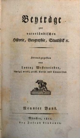 Beyträge zur vaterländischen Historie, Geographie, Staatistik, etc.. 9 = Neue Beyträge ... ; 1. 1812