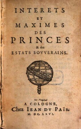 Interets Et Maximes Des Princes & des Estats Souverains