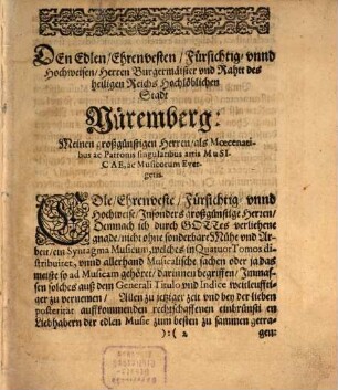 Syntagmatis Musici Michaelis Praetorii C. Tomus ..., 3. TOMuS TERTIuS : Darinnen 1. Die Bedeutung, wie auch Abtheil- vnnd Beschreibung fast aller Nahmen, der Jtalianischen, Frantzösischen, Englischen vnd jetziger zeit in Teutschland gebräuchlichen Gesänge: Alß, Concerten, Moteten, Madrigalien, Canzozonen, etc. 2. Was im singen, bey den Noten vnd Tactu, Modis vnd Transpositione, Partibus seu Vocibus vnd vnterschiedenen Choris, Auch bey den Unisonis vnnd Octavis zu observiren: 3. Wie die Jtalianische vnd andere Termini Musici ... zu nennen ...