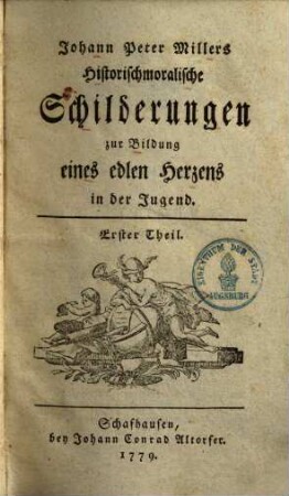 Johann Peter Millers Historischmoralische Schilderungen zur Bildung eines edlen Herzens in der Jugend, 1