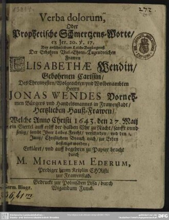 Verba dolorum ... bey ... Leich-Begängnuß der ... Fr. Elisabethae Wendin geb. Carissin ...