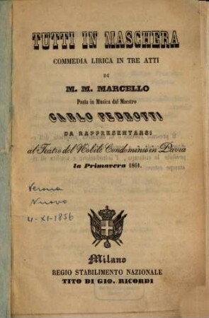 Tutti in maschera : commedia lirica in tre atti ; da rappresentarsi al Teatro del Nobile Condominio in Pavia la primavera 1861
