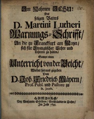 Warnungs-Schrifft an die zu Franckfurt a. M., sich für Zwinglisch Lere und Lernen zu hüten : Sampt einem Unterricht von der Beicht