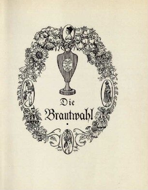 Die Brautwahl [Eine Geschichte, in der mehrere ganz unwahrscheinliche Abenteuer vorkommen.]