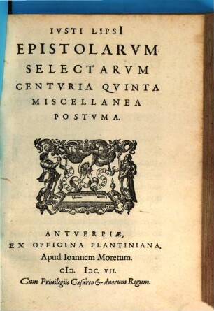Ivsti Lipsi[i] Epistolarvm Selectarvm Centvria ... Miscellanea, Centuria 5. Epistolarum Seletarum Centuria Quinta Miscellanea Postuma