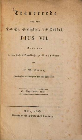 Trauerrede auf den Tod Sr. Heiligkeit, des Pabstes, Pius VII. : Gehalten in der hohen Domkirche zu Köln am Rhein, 17. Sept. 1823