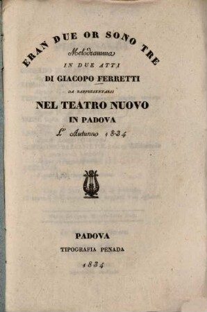 Eran due or sono tre : Melodramma in 2 atti