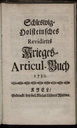 Schleswig-Holsteinsches Revidirtes Krieges-Articul-Buch : 1730.