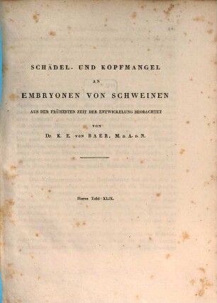 Schädel- und Kopfmangel an Embryonen von Schweinen : aus der frühesten Zeti der Entwickelung beobachtet