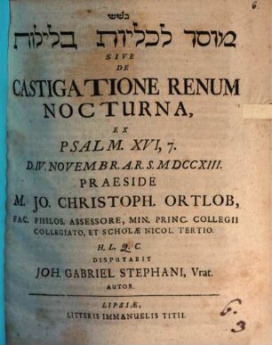 Mûsār le-ḵilyôt lêlôt Sive De Castigatione Renum Nocturna, Ex Psalm. XVI, 7.