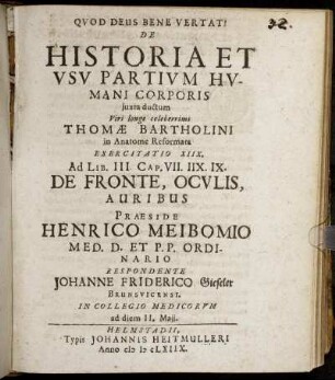 De Historia Et Usu Partium Humani Corporis : iuxta ductum Viri longe celeberrimi Thomae Bartholini in Anatome Reformata Exercitatio XIIX. Ad Lib. III. Cap. VII.IIX.IX. De Fronte, Oculis, Auribus