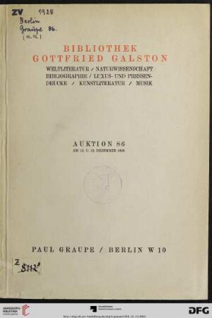 Nr. 86: Auktion / Paul Graupe, Antiquariat: Bibliothek Gottfried Galston und Beiträge aus anderem Besitz : Weltliteratur, Naturwissenschaft, Bibliographie, Luxus- und Pressendrucke, Kunstliteratur, Musik usw.