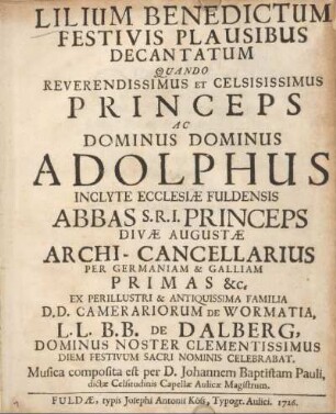 Lilium benedictum festivis plausibus decantatum quando reverendissimus et celsisissimus princeps ac Dominus Dominus Adolphus inclyte ecclesiae Fuldensis abbas ... Dominus noster clementissimus diem festivum sacri Nominis celebrabat