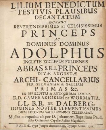 Lilium benedictum festivis plausibus decantatum quando reverendissimus et celsisissimus princeps ac Dominus Dominus Adolphus inclyte ecclesiae Fuldensis abbas ... Dominus noster clementissimus diem festivum sacri Nominis celebrabat