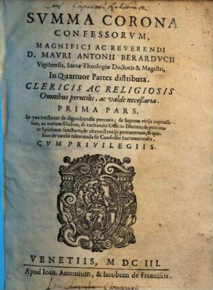 Summa corona confessorum ... D. Mauri Antonii Berarducii ... : in quatuor partes distributa. 1