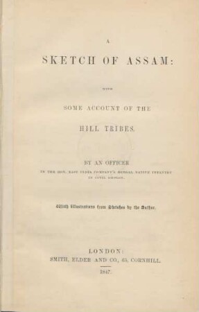 A sketch of Assam : with some account of the Hill tribes ; with illustrations from sketches by the author