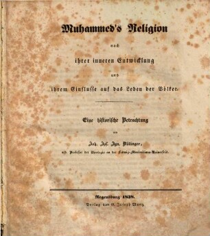 Muhammed's Religion nach ihrer inneren Entwicklung und ihrem Einflusse auf das Leben der Völker : eine historische Betrachtung ; gelesen in der öffentlichen Sitzung der k. Akademie der Wissenschaften, zur Feyer ihres neunundsiebzigsten Stiftungs-Tages