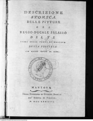 Descrizione storica delle pitture del Regio-Ducale Palazzo del Te fuori della porta di Mantova detta PusterlaTitelblatt - Frontespizio