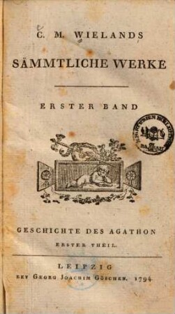 C.M. Wielands Sämmtliche Werke, Erster Band. Geschichte des Agathon In Drey Bänden