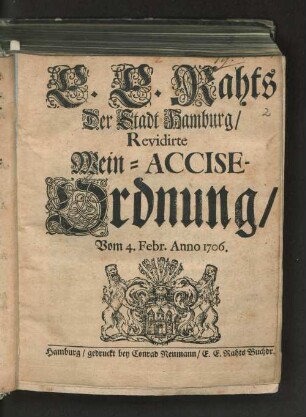 E.E. Rahts Der Stadt Hamburg Revidirte Wein-Accise-Ordnung : Vom 4. Febr. Anno 1706