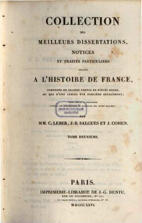 Collection des meilleurs dissertations, notices et traités particuliers relatifs a l'histoire de France : composée, en grande partie, de pièces rares, ou qui n'ont jamais été publiées séparément. 2