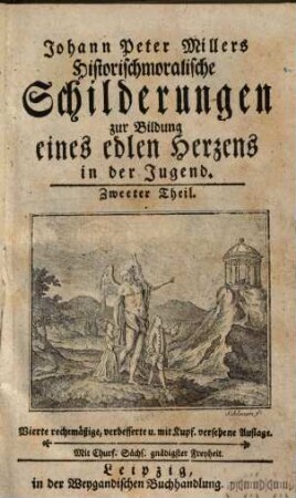 M. Johann Peter Millers Historischmoralische Schilderungen zur Bildung eines edlen Herzens in der Jugend, 2