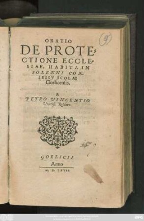 ORATIO || DE PROTE=||CTIONE ECCLE=||SIAE, HABITA IN || SOLENNI CON-||SESSV SCOLAE || Gorlicensis.|| A || PETRO VINCENTIO || Vratisl. Rectore.||