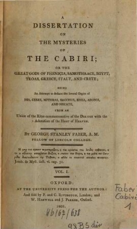 A dissertation on the mysteries of the Cabiri or the great gods of Phenice ... : being an Attempt to deduce the feveral Orgies of Isis, Ceres, Mithras, Bacchus .... 1