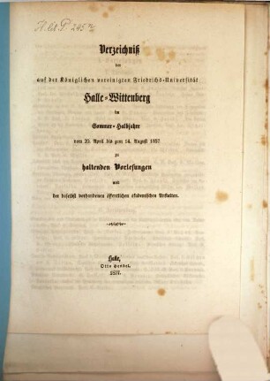 Verzeichnis der auf der Königlichen Vereinigten Friedrichs-Universität Halle-Wittenberg ... zu haltenden Vorlesungen. 1857, 1857 SH