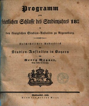 Programm zum feierlichen Schlusse des Studienjahres ... in den königlichen Studienanstalten zu Regensburg. 1838/39 (1839)
