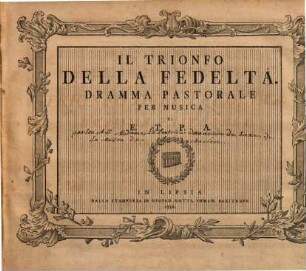 IL TRIONFO DELLA FEDELTÁ. DRAMMA PASTORALE PER MUSICA DI E. T. P. A.