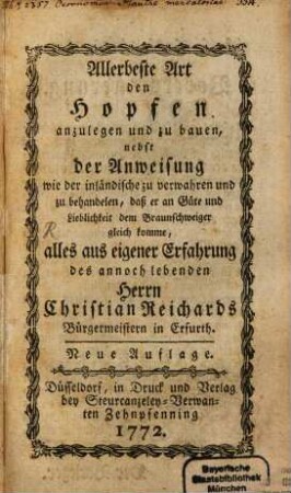Allerbeste Art den Hopfen anzulegen und zu bauen : nebst der Anweisung, wie der inländische zu verwahren und zu behandelen, daß er an Güte und Lieblichkeit dem Braunschweiger gleich komme