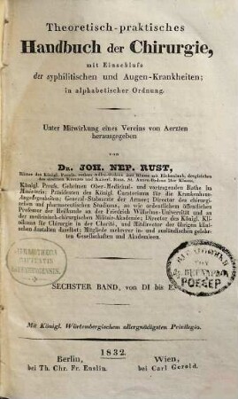 Theoretisch-praktisches Handbuch der Chirurgie : mit Einschluss der syphilitischen und Augen-Krankheiten ; in alphabetischer Ordnung, 6. Di - E