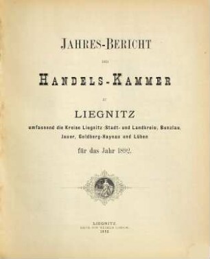 Jahresbericht der Handelskammer zu Liegnitz. 1892 (1893)