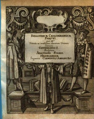 Bibliotheca chalcographica hoc est virtute et eruditione clarorum virorum imagines. 6, Continuatio I.
