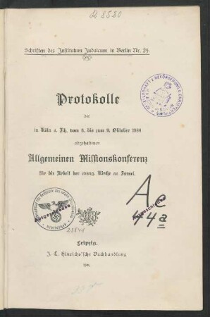Protokolle der in Köln a. Rh. vom 6. bis zum 9. Oktober 1900 abgehaltenen Allgemeinen Missionskonferenz für die Arbeit der evang. Kirche an Israel