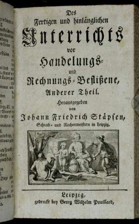 Anderer Theil: Des Fertigen und hinlänglichen Unterrichts vor Handelungs- und Rechnungs-Beflißene ... Theil. Anderer Theil