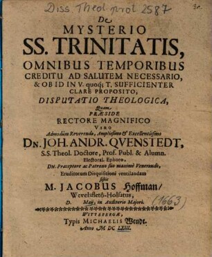 De Mysterio SS. Trinitatis, Omnibus Temporibus Creditu Ad Salutem Necessario, & Ob Id In V. quoq[ue] T. Sufficienter Clare Proposito, Disputatio Theologica