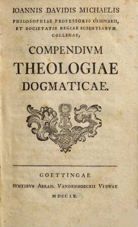 Ioannis Davidis Michaelis ... compendium theologiae dogmaticae
