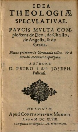 Idea Theologiae Specvlativae : Pavcis Mvlta Complectens de Deo, de Christo, de Angelis, & de Gratia