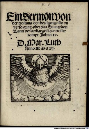 Ein Sermon von der trostung des heyligen geists yn verfolgung : vber das Euangelion Wann der heylige geist der troster kompt. Johan. xv.