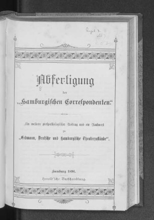 Abfertigung des "Hamburgischen Correspondenten" : ein weiterer preßpathologischer Beitrag und ein Nachwort zu "Erdmann: Deutsche und hamburgische Theaterzustände"