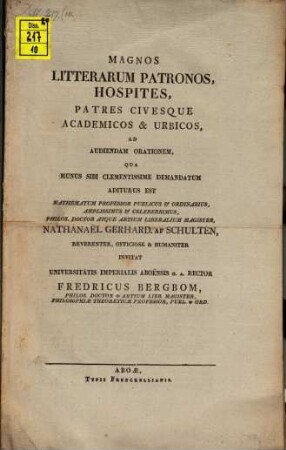 Magnos litterarum patronos, hospites, patres civesque academicos & urbicos, ad audiendam orationem, qua munus sibi clementissime demandatum aditurus est mathematum professor ... Nathanael Gerhard. af Schulten ... invitat universitatis imperialis Aboensis h. a. rector Fredricus Bergbom : [Disseritur de praestantia et utilitate matheseos multifaria]
